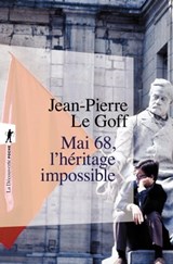 Mai 68, l'héritage impossible - Jean-Pierre Le Goff ; François Gèze - 9782707178855