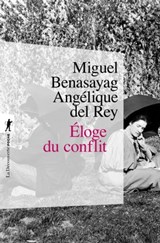 Eloge du conflit - Miguel Benasayag ; Angélique Del Rey - 9782707183057