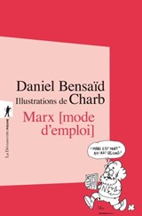 Marx, mode d'emploi - Daniel Bensaïd ; Charb - 9782707185013