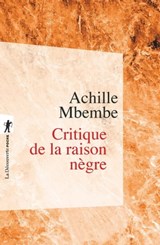 Critique de la raison nègre - Achille Mbembe - 9782707188724