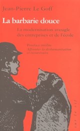 La barbarie douce - Jean-Pierre Le Goff - 9782707189769