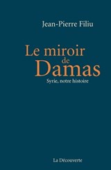Le miroir de Damas - Jean-Pierre Filiu - 9782707195807