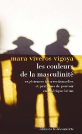Les couleurs de la masculinité - Mara Viveros ; Raewyn Connell - 9782707198129
