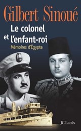 Le colonel et l'enfant-roi - Gilbert Sinoué - 9782709631129