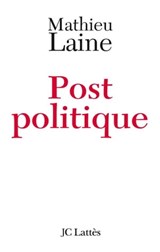 Post-politique - Mathieu Laine - 9782709633895