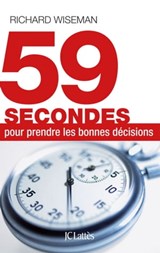 59 secondes pour prendre les bonnes décisions - Richard Wiseman - 9782709635950