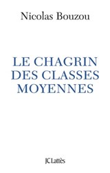 Le chagrin des classes moyennes - Nicolas Bouzou - 9782709636162