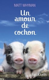 Un amour de cochon - Matt Whyman - 9782709638623