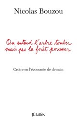 On entend l'arbre tomber mais pas la forêt pousser - Nicolas Bouzou - 9782709641661