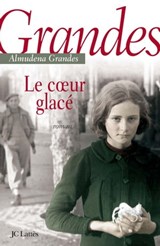 Le coeur glacé - Almudena Grandes - 9782709645171