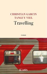 Travelling - Tanguy Viel ; Christian Garcin - 9782709659901