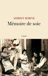 Mémoire de soie - Adrien Borne - 9782709665889