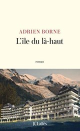 L'île du là-haut - Adrien Borne - 9782709670937