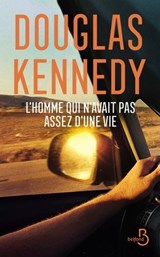 L'homme qui n'avait pas assez d'une vie - Douglas Kennedy - 9782714405746