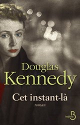 Cet instant-là - Douglas Kennedy - 9782714452030