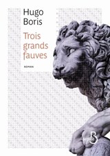 Trois grands fauves - Hugo Boris - 9782714454492