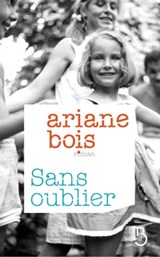 Sans oublier - Ariane Bois - 9782714456991