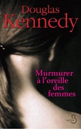 Murmurer à l'oreille des femmes - Douglas Kennedy - 9782714457257
