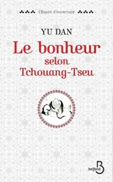 Le bonheur selon Tchouang-tseu - Yu Dan ; Alexis Lavis - 9782714459923