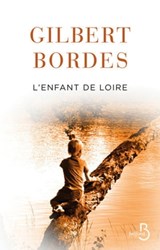 L'enfant de Loire - Gilbert Bordes - 9782714471291