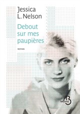 Debout sur mes paupières - Jessica L. Nelson - 9782714475343
