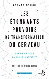Les étonnants pouvoirs de transformation du cerveau (Nouvelle édition) - Norman Doidge ; Michel Cymes - 9782714481399