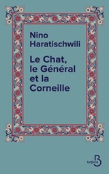 Le Chat, le Général et la Corneille - Nino Haratischwili - 9782714495228