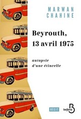 Beyrouth, 13 avril 1975 - Marwan Chahine - 9782714499271