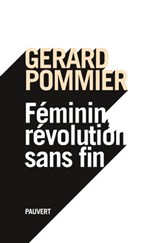Féminin, révolution sans fin - Gérard Pommier - 9782720216480