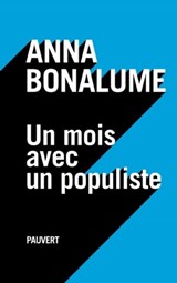 Un mois avec un populiste - Anna Bonalume - 9782720216756