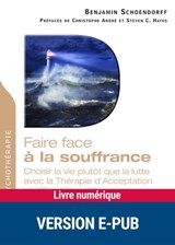 Faire face à la souffrance - Christophe André ; Steven C. Hayes ; Benjamin Schoendorff - 9782725664101