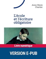 L'école et l'écriture obligatoire - Anne-Marie Chartier - 9782725676425