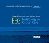 Atlas of Electroencephalography : Neurology and critical care - Volume 3 - Philippe Gelisse ; Arielle Crespel ; Pierre Genton - 9782742016211