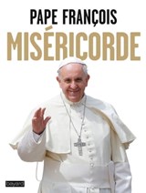 MISÉRICORDE - Pape François - 9782747065955