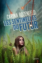 les sentinelles du futur - Carina Rozenfeld - 9782748513646
