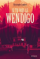 Si tu vois le Wendigo - Christophe Lambert - 9782748527261
