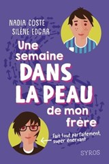 Une semaine dans la peau de mon frère - Nadia Coste ; Silène Edgar - 9782748537567