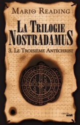 La trilogie Nostradamus T3 Le troisième antéchrist - Mario Reading - 9782749139814