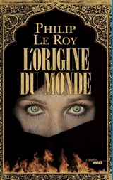 L'Origine du monde - Philip Le Roy - 9782749145150