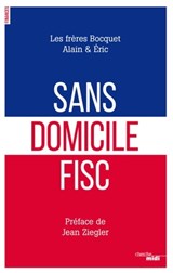 Sans domicile fisc - Alain Bocquet ; Eric Bocquet ; Pierre Gaumeton ; Jean Ziegler - 9782749151090