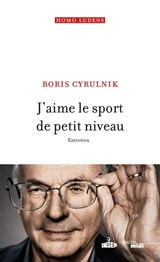 J'aime le sport de petit niveau - Entretien - Boris Cyrulnik - 9782749165400