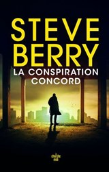 La Conspiration Concord - le nouveau thriller haletant de Steve Berry, l'auteur aux millions d'exemplaires vendus - Steve Berry - 9782749185095