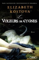 Voleurs de cygnes - Elizabeth Kostova - 9782749913643