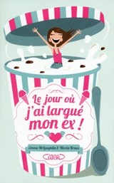 Le jour où j'ai largué mon ex - Nicola Kraus ; Emma McLaughlin - 9782749919454