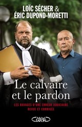 LE CALVAIRE ET LE PARDON - Julie Brafman ; Loïc Secher ; Éric Dupond-Moretti - 9782749921259