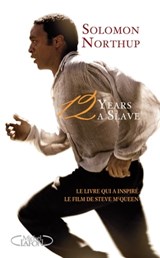 12 years a slave - Le livre qui a inspiré le film de Steve McQueen - Solomon Northup - 9782749922409
