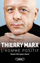 L'homme positif - Thierry Marx ; Odile Bouhier ; Jacques Attali - 9782749925332