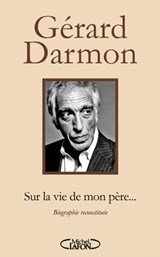 Sur la vie de mon père... - Gérard Darmon - 9782749925356