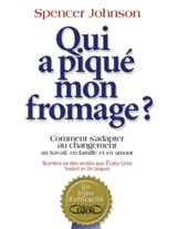 Qui a piqué mon fromage ? - Spencer Johnson - 9782749925684