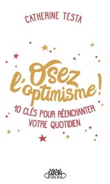Osez l'optimisme - Catherine Testa - 9782749932927